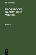 Klopstock |  Friedrich Gottlieb Klopstock: Klopstocks sämmtliche Werke. Band 5 | Buch |  Sack Fachmedien