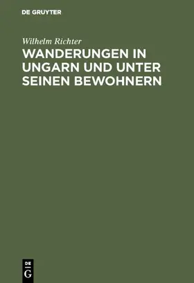 Richter |  Wanderungen in Ungarn und unter seinen Bewohnern | Buch |  Sack Fachmedien