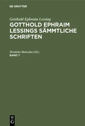 Maltzahn |  Gotthold Ephraim Lessing: Gotthold Ephraim Lessings Sämmtliche Schriften. Band 7 | Buch |  Sack Fachmedien