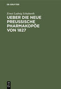 Schubarth |  Ueber die neue preussische Pharmakopöe von 1827 | Buch |  Sack Fachmedien