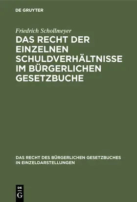 Schollmeyer |  Das Recht der einzelnen Schuldverhältnisse im Bürgerlichen Gesetzbuche | Buch |  Sack Fachmedien