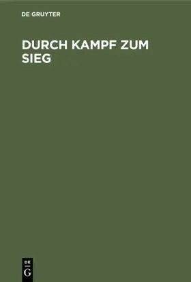 Degruyter |  Durch Kampf zum Sieg | Buch |  Sack Fachmedien