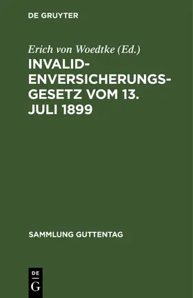 Woedtke |  Invalidenversicherungsgesetz vom 13. Juli 1899 | Buch |  Sack Fachmedien