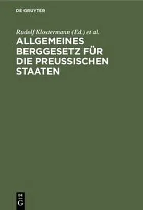 Thielmann / Klostermann |  Allgemeines Berggesetz für die preußischen Staaten | Buch |  Sack Fachmedien