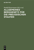 Thielmann / Klostermann |  Allgemeines Berggesetz für die preußischen Staaten | Buch |  Sack Fachmedien
