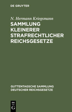 Kriegsmann |  Sammlung kleinerer strafrechtlicher Reichsgesetze | Buch |  Sack Fachmedien