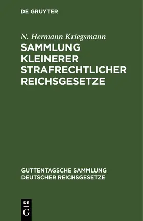 Kriegsmann |  Sammlung kleinerer strafrechtlicher Reichsgesetze | Buch |  Sack Fachmedien