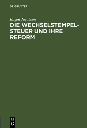 Jacobson |  Die Wechselstempelsteuer und ihre Reform | Buch |  Sack Fachmedien
