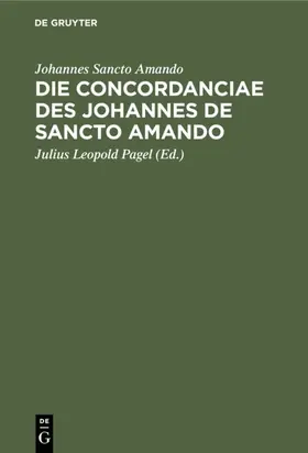 Sancto Amando / Pagel |  Die Concordanciae des Johannes de Sancto Amando | Buch |  Sack Fachmedien