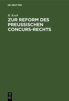 Koch |  Zur Reform des preussischen Concurs-Rechts | Buch |  Sack Fachmedien