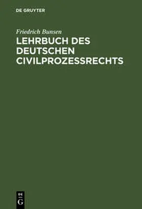 Bunsen |  Lehrbuch des deutschen Civilprozeßrechts | Buch |  Sack Fachmedien