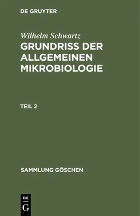 Schwartz |  Wilhelm Schwartz: Grundriß der Allgemeinen Mikrobiologie. Teil 2 | Buch |  Sack Fachmedien