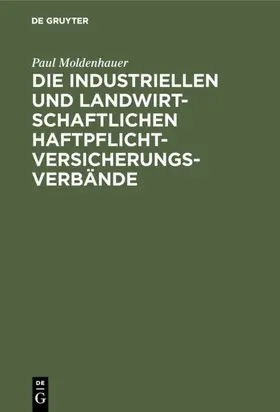 Moldenhauer |  Die industriellen und landwirtschaftlichen Haftpflichtversicherungsverbände | Buch |  Sack Fachmedien