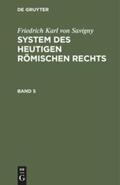 Savigny |  Friedrich Karl von Savigny: System des heutigen römischen Rechts. Band 5 | Buch |  Sack Fachmedien