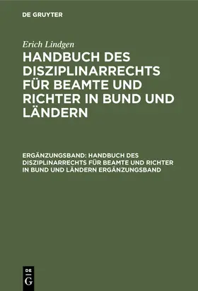 Lindgen |  Erich Lindgen: Handbuch des Disziplinarrechts für Beamte und Richter in Bund und Ländern. Ergänzungsband | Buch |  Sack Fachmedien