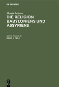 Jastrow / Jastrow, Jr. |  Morris Jastrow: Die Religion Babyloniens und Assyriens. Band 2, Teil 1 | Buch |  Sack Fachmedien