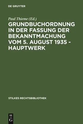 Thieme | Grundbuchordnung in der Fassung der Bekanntmachung vom 5. August 1935 - Hauptwerk | Buch | 978-3-11-123691-9 | www.sack.de