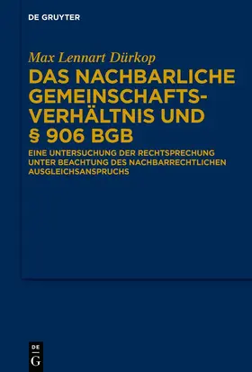 Dürkop |  Das nachbarliche Gemeinschaftsverhältnis und § 906 BGB | eBook | Sack Fachmedien