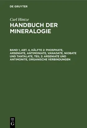 Hintze / Chudoba |  Phosphate, Arseniate, Antimoniate, Vanadate, Niobate und Tantalate, Teil 2: Arseniate und Antimonite, organische Verbindungen | Buch |  Sack Fachmedien