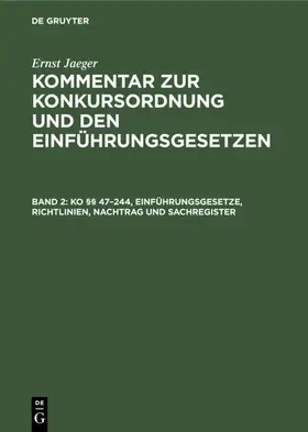 Jaeger |  KO §§ 47-244, Einführungsgesetze, Richtlinien, Nachtrag und Sachregister | Buch |  Sack Fachmedien