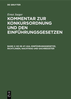 Jaeger | KO §§ 47-244, Einführungsgesetze, Richtlinien, Nachtrag und Sachregister | Buch | 978-3-11-124076-3 | sack.de