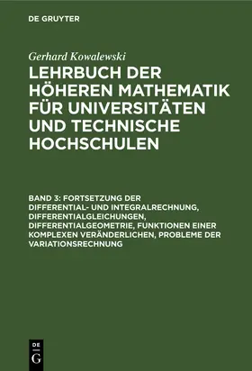 Kowalewski |  Fortsetzung der Differential- und Integralrechnung, Differentialgleichungen, Differentialgeometrie, Funktionen einer komplexen Veränderlichen, Probleme der Variationsrechnung | Buch |  Sack Fachmedien