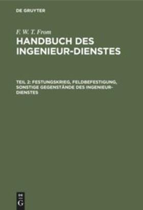 From | Festungskrieg, Feldbefestigung, sonstige Gegenstände des Ingenieur-Dienstes | Buch | 978-3-11-124228-6 | sack.de