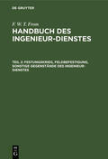 From |  Festungskrieg, Feldbefestigung, sonstige Gegenstände des Ingenieur-Dienstes | Buch |  Sack Fachmedien