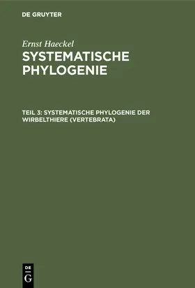 Haeckel |  Systematische Phylogenie der Wirbelthiere (Vertebrata) | Buch |  Sack Fachmedien