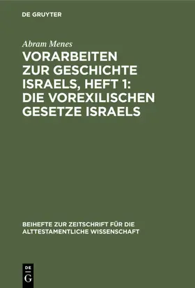 Menes |  Vorarbeiten zur Geschichte Israels, Heft 1: Die vorexilischen Gesetze Israels | Buch |  Sack Fachmedien