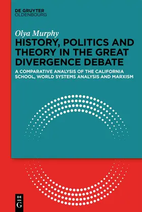 Murphy |  History, Politics and Theory in the Great Divergence Debate | eBook | Sack Fachmedien