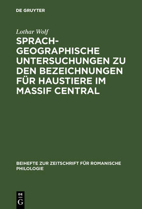 Wolf | Sprachgeographische Untersuchungen zu den Bezeichnungen für Haustiere im Massif Central | Buch | 978-3-11-124842-4 | sack.de