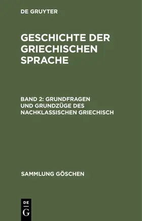 Degruyter |  Grundfragen und Grundzüge des nachklassischen Griechisch | Buch |  Sack Fachmedien