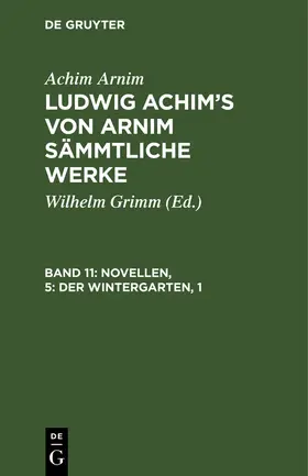 Arnim / Grimm |  Novellen, 5: Der Wintergarten, 1 | Buch |  Sack Fachmedien