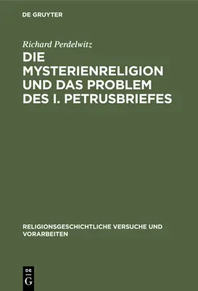 Perdelwitz |  Die Mysterienreligion und das Problem des I. Petrusbriefes | Buch |  Sack Fachmedien