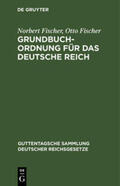 Fischer |  Grundbuchordnung für das Deutsche Reich | Buch |  Sack Fachmedien