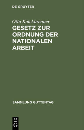 Kalckbrenner |  Gesetz zur Ordnung der nationalen Arbeit | Buch |  Sack Fachmedien