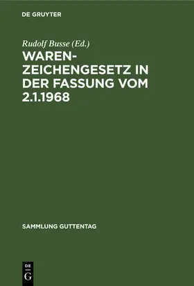 Busse |  Warenzeichengesetz in der Fassung vom 2.1.1968 | Buch |  Sack Fachmedien
