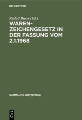 Busse | Warenzeichengesetz in der Fassung vom 2.1.1968 | Buch | sack.de