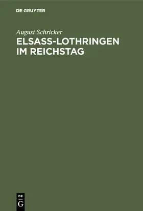 Schricker |  Elsass-Lothringen im Reichstag | Buch |  Sack Fachmedien