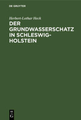 Heck | Der Grundwasserschatz in Schleswig-Holstein | Buch | sack.de