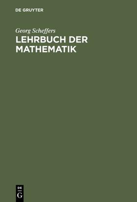 Scheffers | Lehrbuch der Mathematik | Buch | 978-3-11-125725-9 | sack.de
