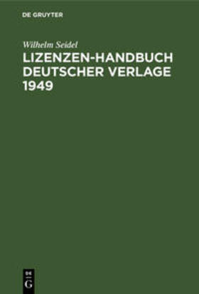 Seidel |  Lizenzen-Handbuch deutscher Verlage 1949 | Buch |  Sack Fachmedien