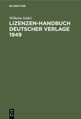 Seidel |  Lizenzen-Handbuch deutscher Verlage 1949 | Buch |  Sack Fachmedien