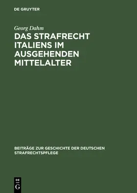 Dahm |  Das Strafrecht Italiens im ausgehenden Mittelalter | Buch |  Sack Fachmedien
