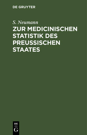 Neumann | Zur medicinischen Statistik des preussischen Staates | Buch | 978-3-11-126017-4 | sack.de