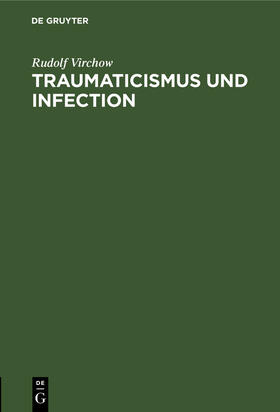 Virchow | Traumaticismus und Infection | Buch | 978-3-11-126147-8 | sack.de
