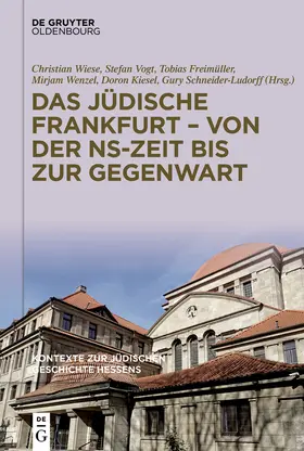 Wiese / Vogt / Freimüller |  Das jüdische Frankfurt - von der NS-Zeit bis zur Gegenwart | Buch |  Sack Fachmedien