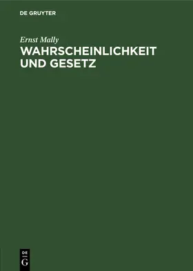 Mally | Wahrscheinlichkeit und Gesetz | Buch | 978-3-11-126192-8 | www.sack.de