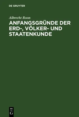 Roon | Anfangsgründe der Erd-, Völker- und Staatenkunde | Buch | 978-3-11-126220-8 | www.sack.de